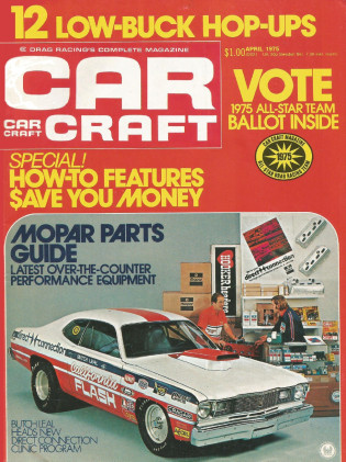 CAR CRAFT 1975 APR -BUTCH LEAL, MAVERICK A/SM, HEMI *